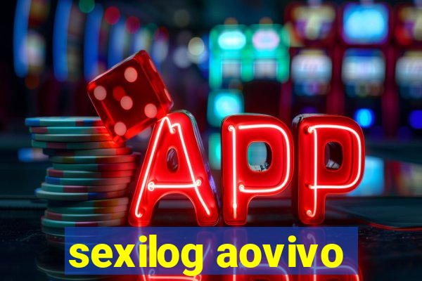 sexilog aovivo